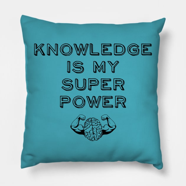 Knowledge is my Super Power Pillow by atomguy