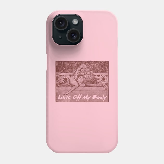 Laws Off My Body Phone Case by Pandora's Tees