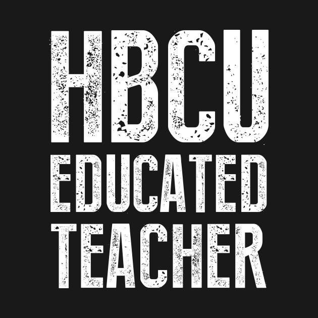 Disover HBCU Educated Teacher - Hbcu - T-Shirt