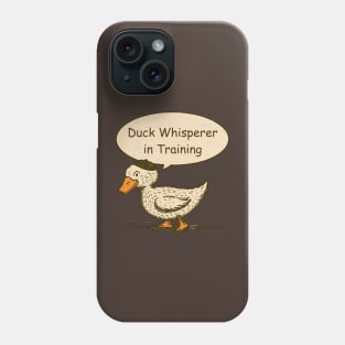 Duck Whisperer in training Phone Case