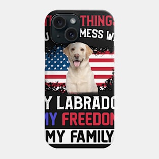 Three Things You Don_t Mess With T-shirt Labrador Lovers Phone Case