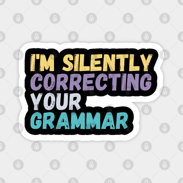im silently correcting your grammar Magnet by Gaming champion