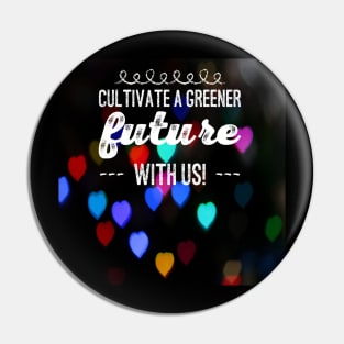 Cultivate a greener future with us! Pin