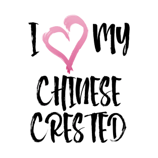 I Heart My Chinese Crested! Especially for Chinese Crested Dog Lovers! T-Shirt