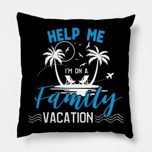 Travel - help me i'm on a family vacation Pillow