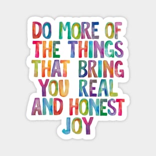 Do More of The Things That Bring You Real and Honest Joy in Rainbow Watercolors Magnet