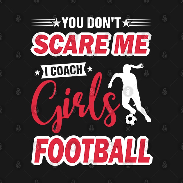 you don't scare me i coach girls football by digitaldreamartist