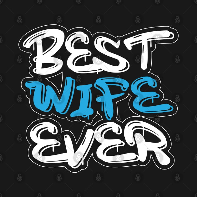 Best Wife Ever Cool Funny by ChestifyDesigns
