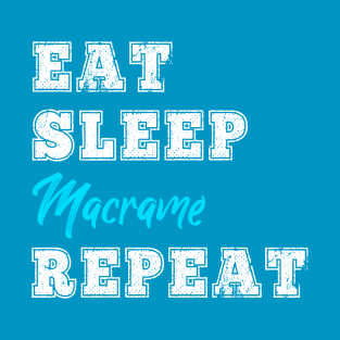 Funny Macrame Gift Eat Sleep Repeat Crafter String Lover T-Shirt