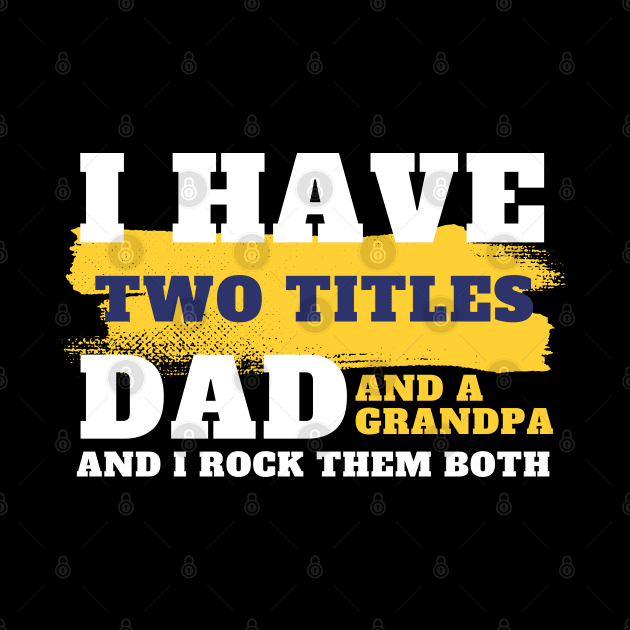 I Have Two Titles Dad And Grandpa, Father's Day, Daddy quote, Dad life, dad saying, gift for dads by twitaadesign