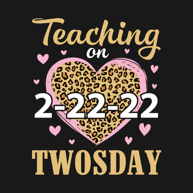 Teaching On 2-22-22 Twosday Tuesday Happy Teachers Students by Cowan79