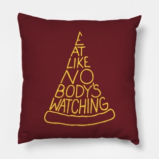 Eat Like Nobody's Watching Pillow