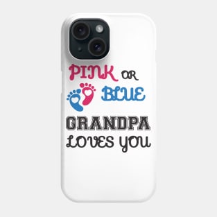 Pink or Blue Grandpa Loves You Phone Case