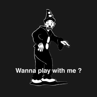 wanna play with me T-Shirt