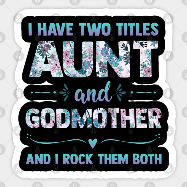 I Have Two Titles Aunt And Godmother Gift Shirt For Women I Have Two Titles Aunt And Godmother Gift Shirt For Women