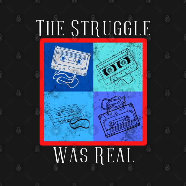 The Struggle Was Real (Cassettes) by Kenny The Bartender's Tee Emporium