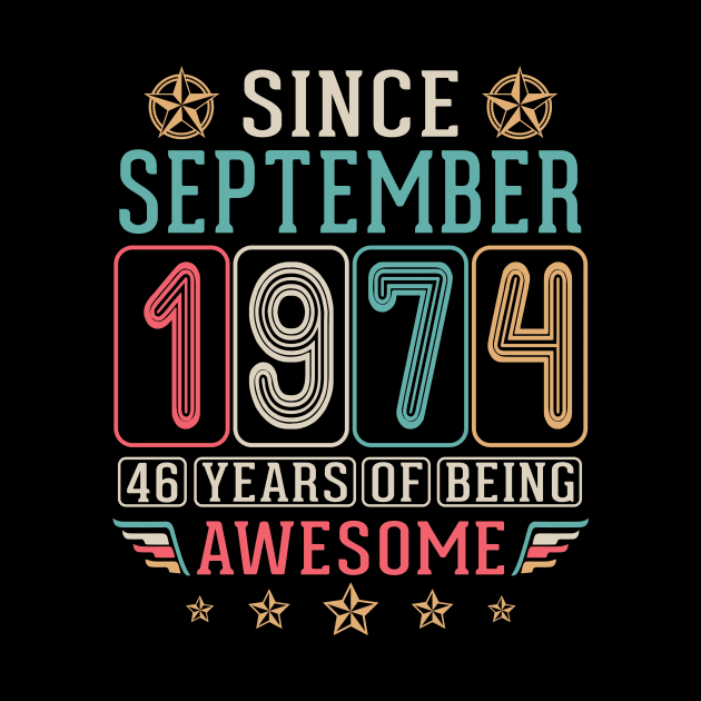 Since September 1974 Happy Birthday To Me You 46 Years Of Being Awesome by DainaMotteut