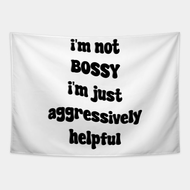 i'm not bossy i'm just aggressively helpful Tapestry by mdr design