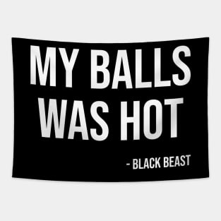 My balls was hot - the black beast Tapestry