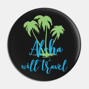 Aloha Will Travel Hawaii Vacation Luau T Shirt Pin