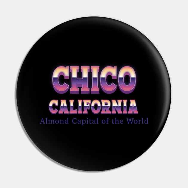 Chico California Pin by Easy On Me