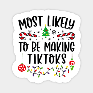 Most Likely To Be Making Tiktoks Funny Christmas Magnet