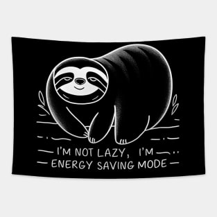 I’m not lazy, I’m in energy saving mode. Tapestry