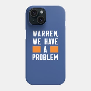 Warren - We Have A Problem Phone Case