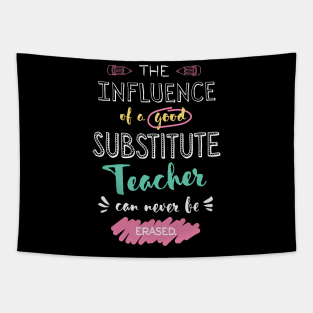 Substitute Teacher Appreciation Gifts - The influence can never be erased Tapestry