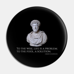 Marcus Aurelius Quote On Life, The Wise, And The Fools Pin