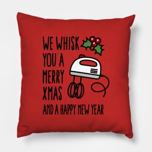 We whisk you a merry Xmas And a happy new year Pillow