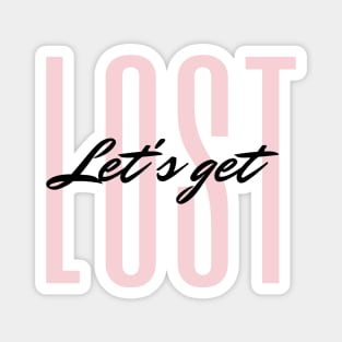 Let's get LOST Quote Blush & Black Typography Magnet