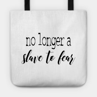 No longer a slave to fear Tote