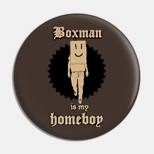 Boxman Is My Homeboy Pin