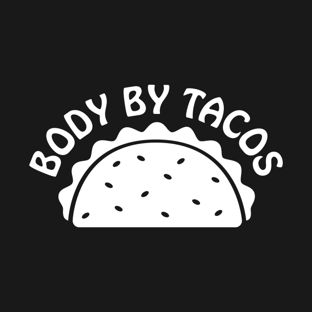 Body By Tacos by Teamtsunami6