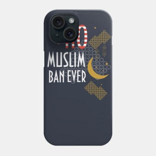 No Muslim Ban ever shirt Phone Case