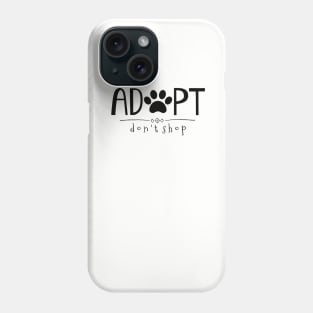 Adopt. Don't Shop. Phone Case