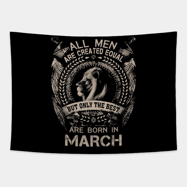 Lion All Men Are Created Equal But Only The Best Are Born In March Tapestry by Hsieh Claretta Art