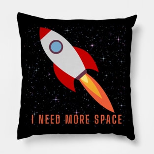 I Need More Space Pillow