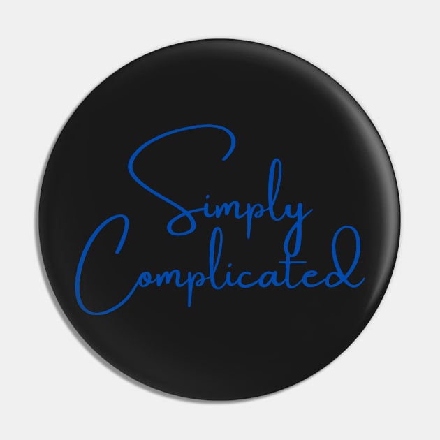 Simply Complicated Pin by Felicity-K