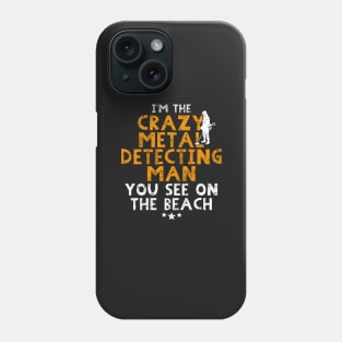 Funny Metal detecting tshirt and great gift idea Phone Case