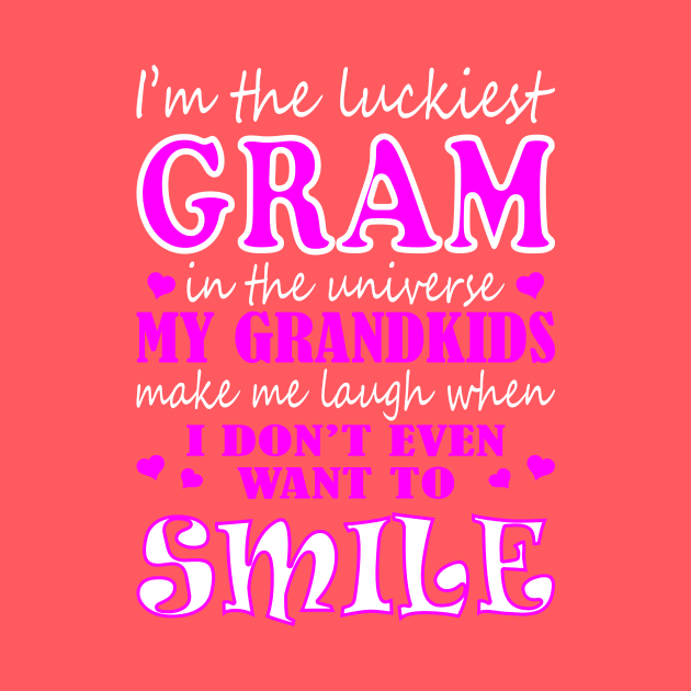 Im Luckiest Gram In Universe My Grandkids Make Me Smile by VIVATEES