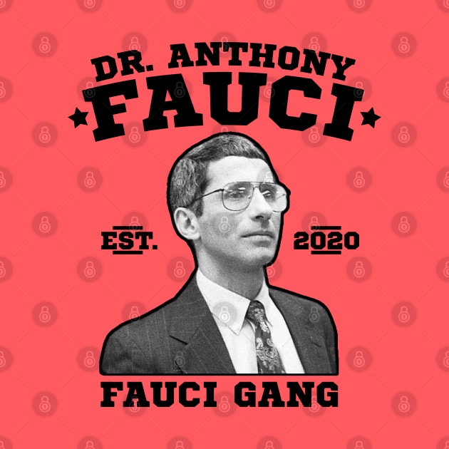 Dr. Fauci Gang, Anthony Fauci Gang, Fauci Club. by VanTees