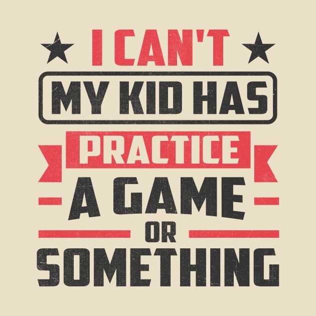 i can't my kid has practice a game or something by TheDesignDepot