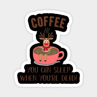 You Can Sleep When You_re Dead Coffee Rudolph Magnet