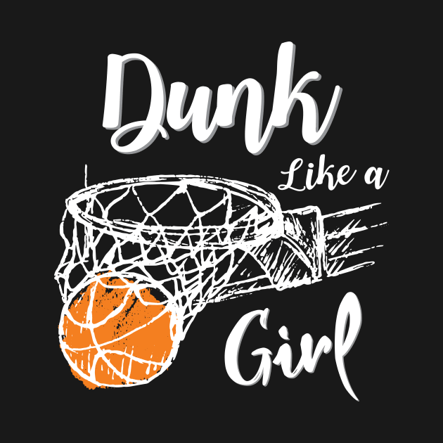 Dunk Like a Girl, Slam Dunk Basketball Sport Gift, funny Basketball design by The Street