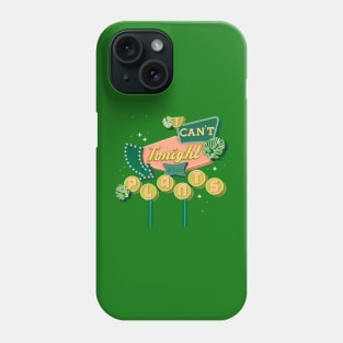 I can’t tonight I have plants Phone Case