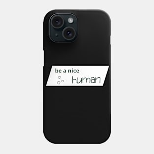 Be a nice human Phone Case