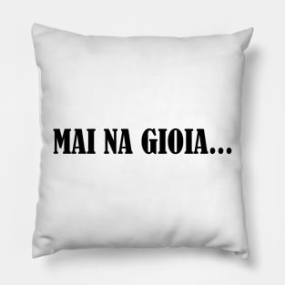 Mai na gioia Pillow