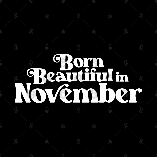 Born Beautiful in November - Birth Month (2) - Birthday by Vector-Artist